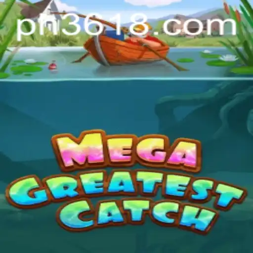 Discover the Exciting World of MegaGreatestCatch: A Comprehensive Guide
